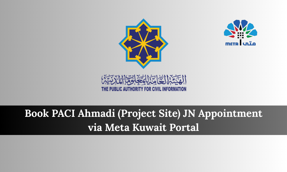 Book PACI Ahmadi (Project Site) JN Appointment via Meta Kuwait Portal