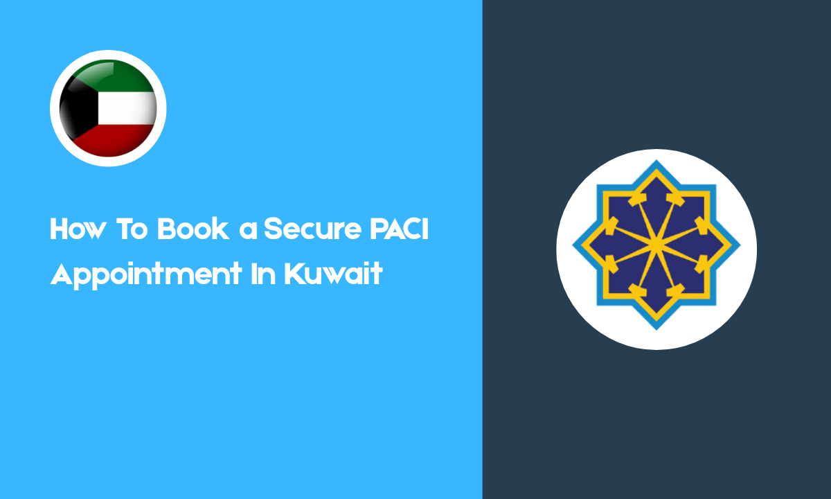 How To Book a Secure PACI Appointment In Kuwait