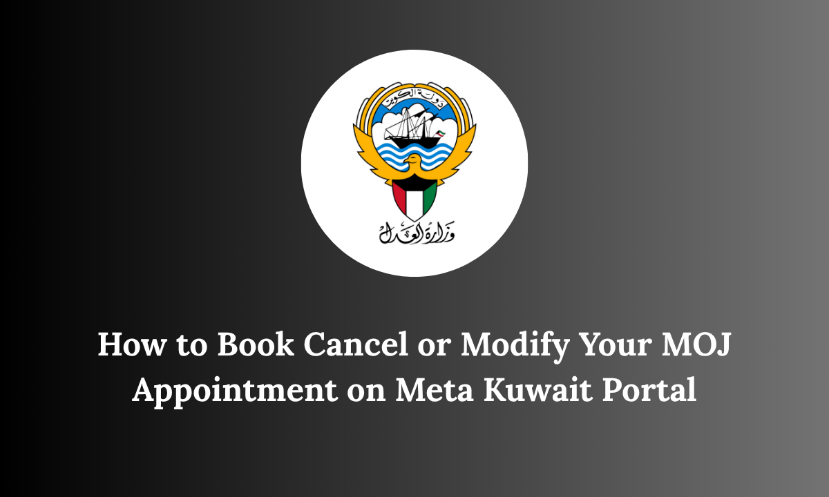 How to Book Cancel or Modify Your MOJ Appointment on Meta Kuwait Portal