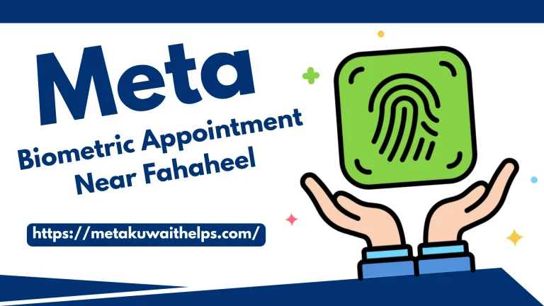 Meta Kuwait Biometric Appointment Near Fahaheel